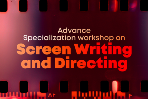 Advanced Specialization Workshop on Screenwriting and Directing